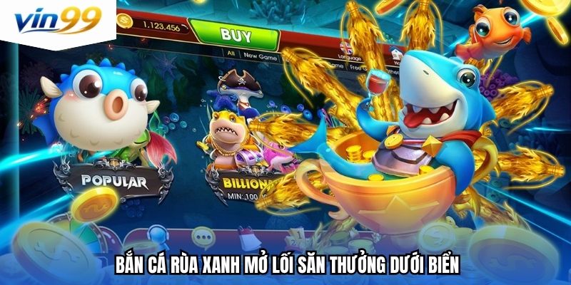 Bắn cá rùa xanh mở lối săn thưởng dưới biển