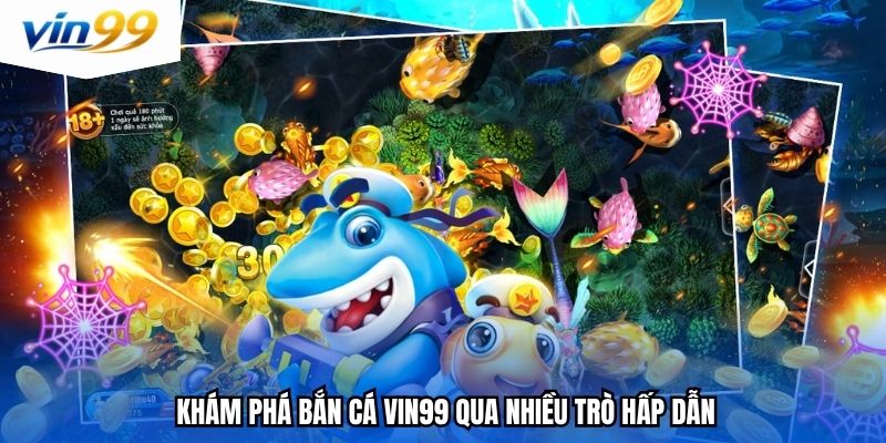 Khám phá bắn cá Vin99 qua nhiều trò hấp dẫn