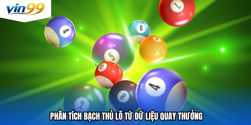 Phân tích bạch thủ lô từ dữ liệu quay thưởng