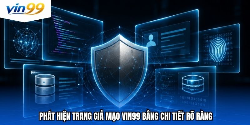Phát hiện trang giả mạo vin99 bằng chi tiết rõ ràng