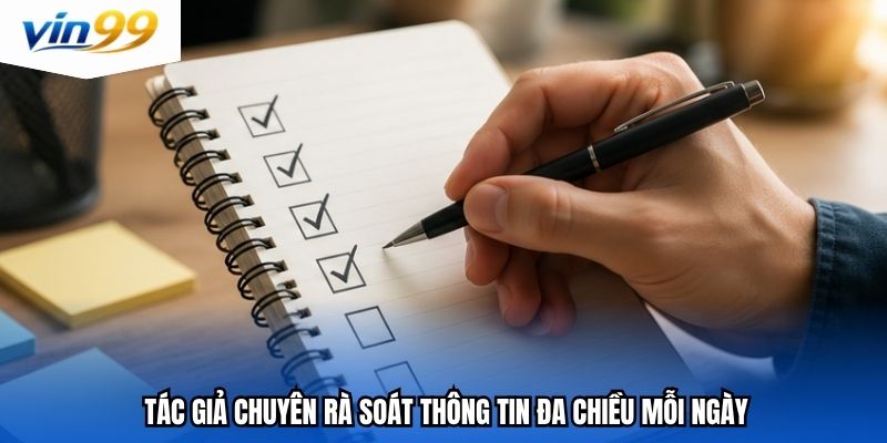 Tác giả chuyên rà soát thông tin đa chiều mỗi ngày