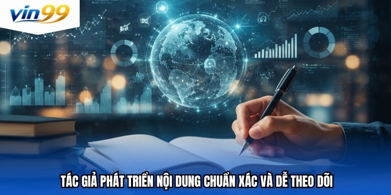 Tác giả phát triển nội dung chuẩn xác và dễ theo dõi