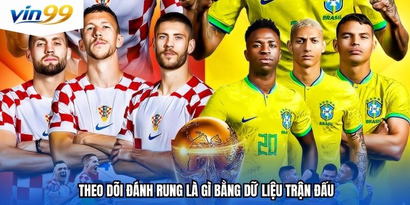Theo dõi đánh rung là gì bằng dữ liệu trận đấu